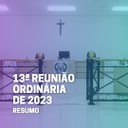 13ª Reunião Ordinária – Confira os destaques 13ª Reunião Ordinária – Confira os destaques